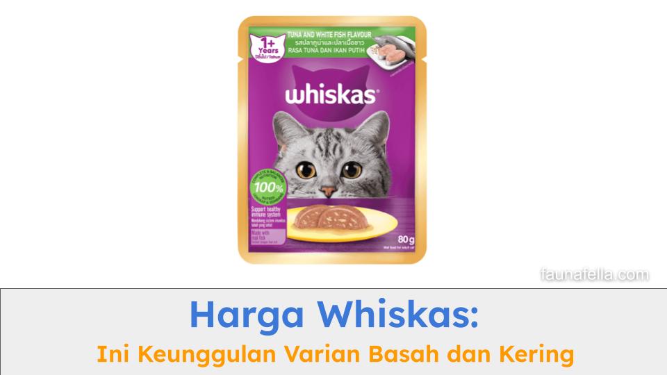 Harga Whisklas basah dan kering dapat menjadi pilihan terbaik untuk anabul. Temukan berbagai keunggulannya dan pilih yang terbaik.